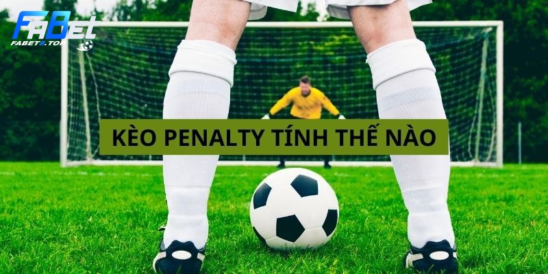 kèo penalty tính thế nào